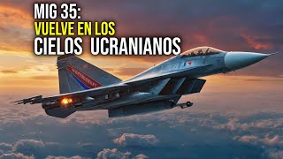 MiG 35 El Renacimiento de una Leyenda Rusa [upl. by Chuah]