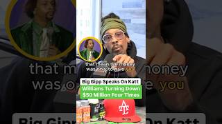 Big Gipp Speaks On Katt Williams Truning Down 50 Million Four Times [upl. by Franci]