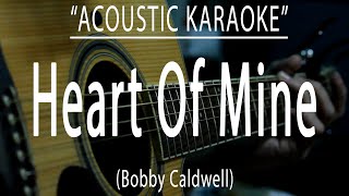 Heart of mine  Bobby Caldwell Acoustic karaoke [upl. by Belvia]