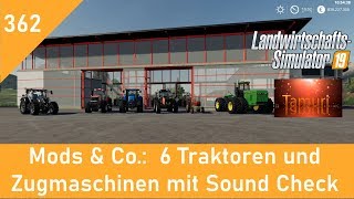 LS19 Mods amp Co 362 6 Traktoren und Zugmaschinen mit Sound Check und Link Liste [upl. by Nahtiek486]