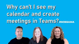 M365AMA Why cant I see my calendar and create meetings in Teams [upl. by Radie]