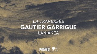 GAUTIER GARRIGUE quotLA TRAVERSÉEquot · Laniakea [upl. by Whitebook]