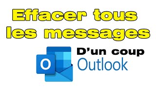 Comment supprimer tous les messages Outlook dun coup [upl. by Osswald]