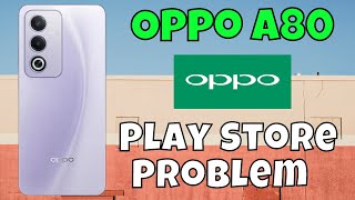 Oppo A80 Play Store Problem  Play store Not working Problem  Play Store issue [upl. by Reeva]