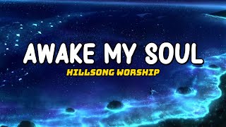 Awake My Soul  Hillsong Worship Lyric [upl. by Enrak]