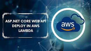 How to build and deploy ASP NET Core Web API to AWS Lambda [upl. by Neva]