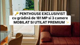 PENTHOUSE EXCLUSIVIST IN BUCURESTI gradina 181mp 3 camere 2 bai Dotat si mobilat PREMIUM [upl. by Chaunce81]