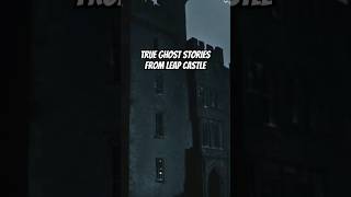 True Ghost Stories From Leap Castle  Scary Stories amp Haunted Places trueghoststory hauntedplaces [upl. by Aglo]