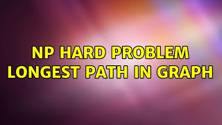 NP HARD Problem Longest Path in Graph [upl. by Tobin]