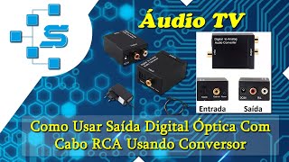 Como Usar Saída Digital Óptica Com Cabo RCA Usando Conversor [upl. by Aerdnua832]