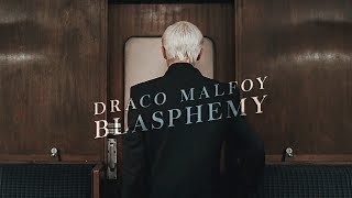 Draco Malfoy  Blasphemy [upl. by Martainn864]