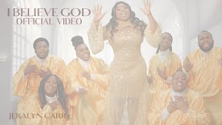 Jekalyn Carr quotI BELIEVE GODquot Official Video [upl. by Eivad]