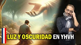 ¿Luz y Oscuridad en YHVH [upl. by Htepsle]