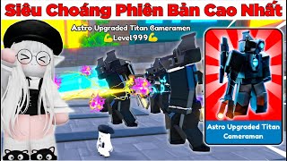 UNIT Siêu Làm Choáng Astro Upgraded Titan Camera Cập Nhật Toilet Tower Defense [upl. by Valentina]