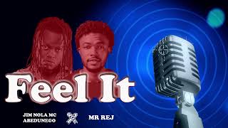 Feel It By Mr Rej Ft Jim Nola Mc Abedunego  Official Audio [upl. by Rosenquist954]