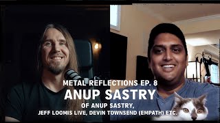 Metal Reflections Ep 8 Anup Sastry of Anup Sastry Jeff Loomis live Devin Townsend Empath etc [upl. by Rehtul]