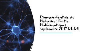 Examen dentrée en Médecine  Partie Mathématique septembre 2017 Q1Q4 [upl. by Ennywg]