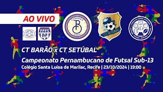 AO VIVO  Campeonato Pernambucano de Futsal Sub13  CT Barão x CT Setúbal 23102024 [upl. by Nattie529]