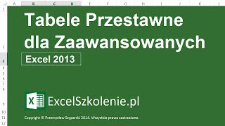 Tabele Przestawne dla Zaawansowanych  Kurs Exel Dla Zaawansowanych [upl. by Singleton711]