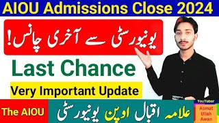 AIOU Admissions Close 2024  AIOU University Last Chance  Very Important Update  The AIOU [upl. by Franzoni106]