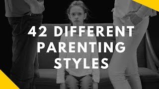 42 Different Parenting Styles  Which ones should you use [upl. by Izmar14]