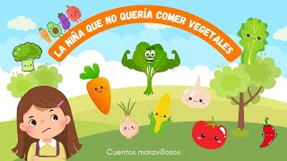 Cuentos infantiles  La niña que no quería comer vegetales  Cuentos maravillosos [upl. by Mauro]