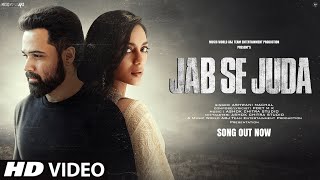 New Song 2024 Jab Se Juda  New Hindi Song  Emraan Hashmi  Sad Song  Video Song [upl. by Kaz811]