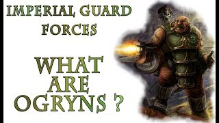 Warhammer 40k Lore  Ogryns Imperial Guard Forces [upl. by Skyla]