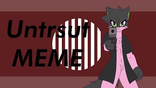 Untrust  MEME [upl. by Georgi233]