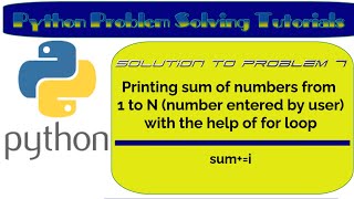 Video 7  Printing sum of numbers from 1 to N  number entered by user  Python Problem Solving Tut [upl. by Harak]