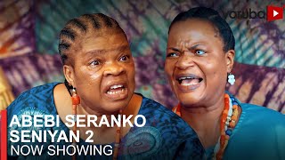 Abebi Seranko Seniyan 2 Latest Yoruba Movie 2023 DramaPeju Ogunmola Yinka QuadriFunmi BankAnthony [upl. by Jasen]