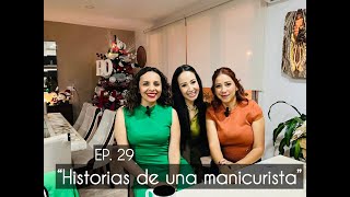 EP29 quotHISTORIAS DE UNA MANICURISTAquot [upl. by Ahsakal378]