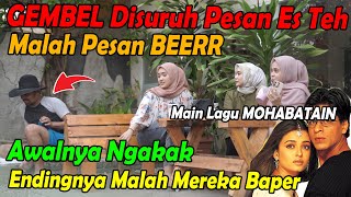 Gembel Disuruh Pesan Es Teh Malah Pesan Beerr Main Lagu MOHABATAINAwalnya ngakak endingnya baper [upl. by Eliott]