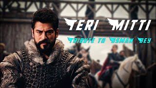 Teri mitti ft Osman Bey👊 Tribute To Kayi 🔥⚔️ Season 4 🏹💪 Ghazi Edits 🎯 [upl. by Eanat]