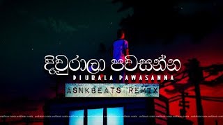 Diurala Pawasanna දිවුරාලා පවසන්න AsnkBeats Remix [upl. by Bough]