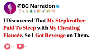 I Discovered That My Stepbrother Paid to Sleep with My Cheating Fiancée So I Got Revenge on Them [upl. by Bethina621]