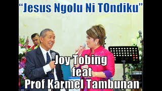 Lagu quotJESUS NGOLU NI TONDIKUquot by JOY TOBING feat Prof KARMEL TAMBUNAN [upl. by Older]