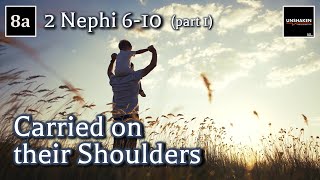 Come Follow Me  2 Nephi 610 part 1 Carried on their Shoulders [upl. by Teri45]