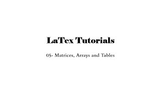 Latex Tutorial 5  Matrices Arrays and Tables in Latex  Latex for Beginners  UrduHindi [upl. by Doxia810]