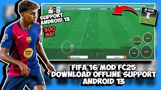 CUMA 300MB FIFA 16 MOD FC25 OFFLINE SUPPORT ANDROID 13 DOWNLOAD [upl. by Nowad]