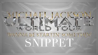 SNIPPET WANNA BE STARTIN SOMETHIN  ULTIMATE WORLD TOUR [upl. by Camella]