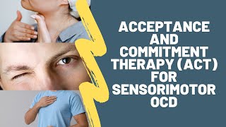 Acceptance and Commitment Therapy ACT for Sensorimotor OCD [upl. by Spearing]