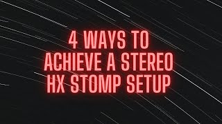 4 Ways To Achieve A Stereo HX Stomp Setup [upl. by Elad47]