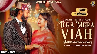 Tera Mera ViahOfficial Video  Amit Mittu  Trinetra House  new Himachali song 2024 [upl. by Anirod]