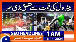 Big News Regarding Petrol Price  Geo News 1 AM Headlines 16 Nov 2024 [upl. by Aruon]