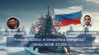 Frota do Báltico Estratégia Russa no Mar Gelado e a Geopolítica Energética [upl. by Arol916]