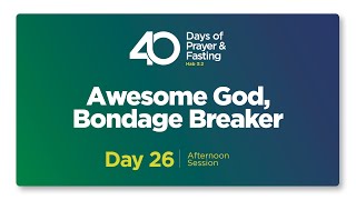 40 DAYS OF PRAYER amp FASTING  DAY 26  AFTERNOON SESSION [upl. by Belicia]