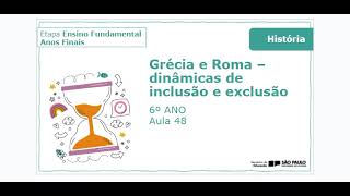 6º Ano  Grécia e Roma Dinâmicas de Inclusão e Exclusão  Aula 48 [upl. by Airdnaxela306]