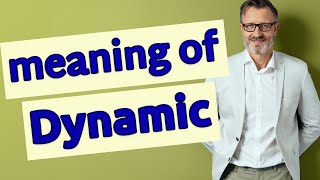 Dynamic  Definition of dynamic [upl. by Yesor]