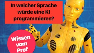 In welcher Sprache würde eine KI programmieren [upl. by Nyladnewg627]